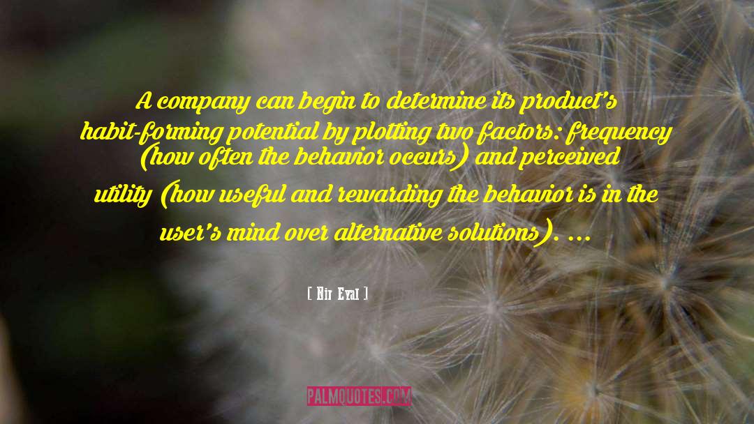 Nir Eyal Quotes: A company can begin to