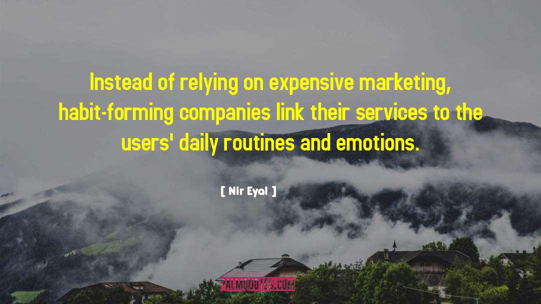 Nir Eyal Quotes: Instead of relying on expensive