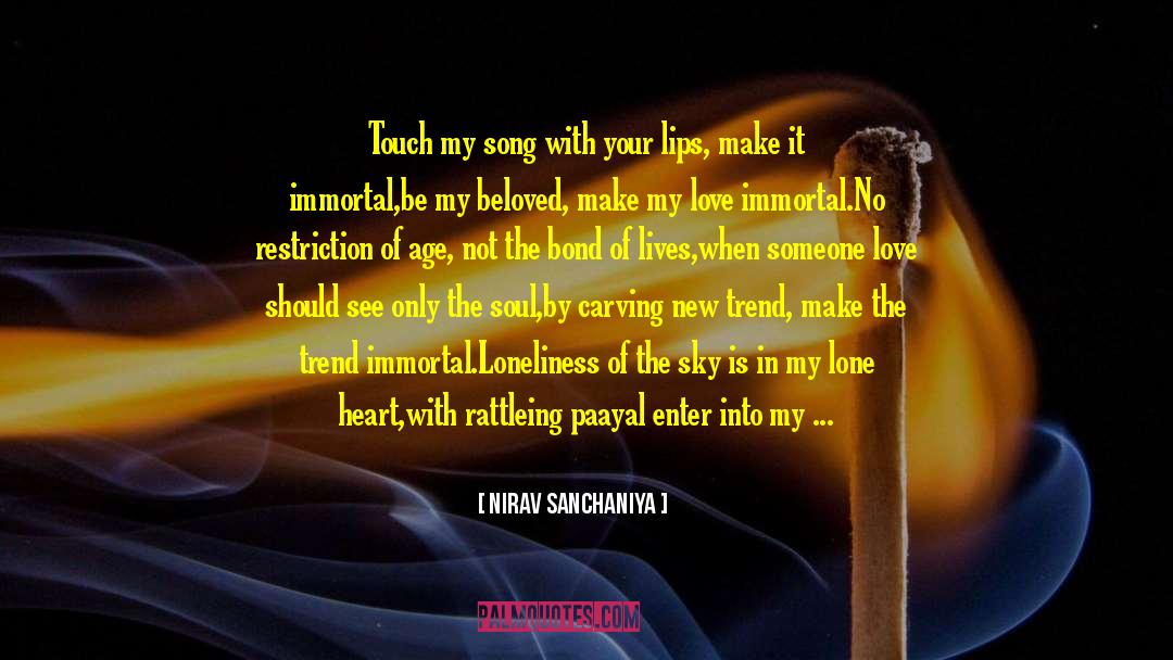 - Nirav Sanchaniya Quotes: Touch my song with your