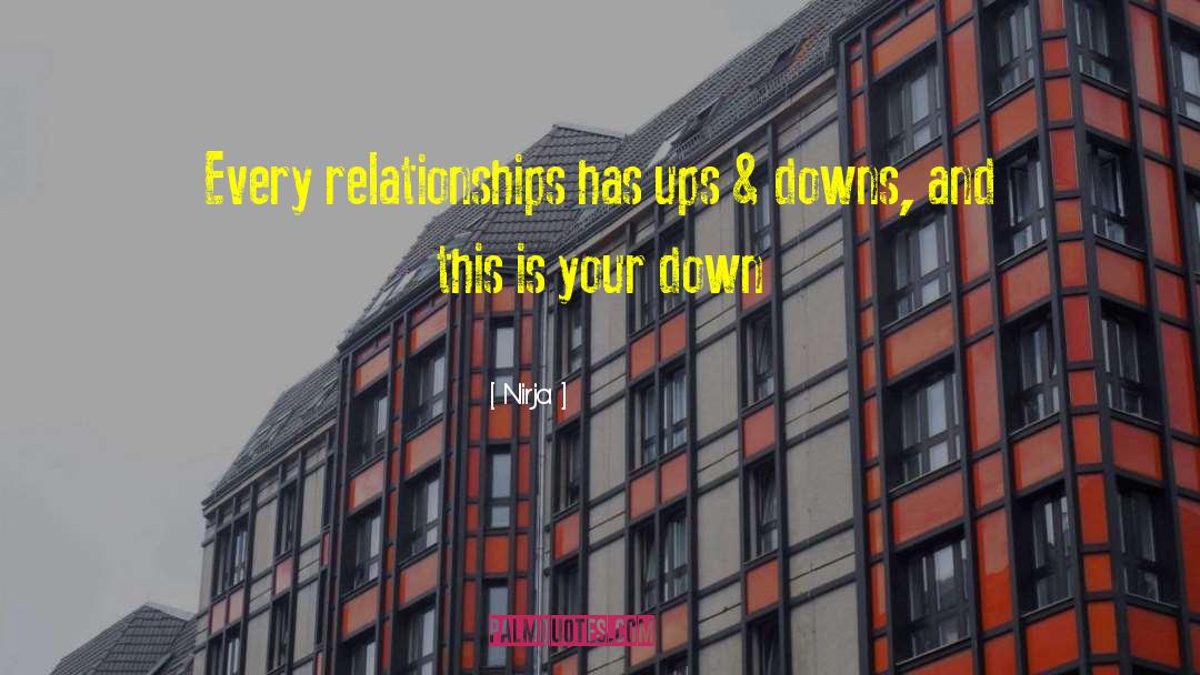 Nirja Quotes: Every relationships has ups &