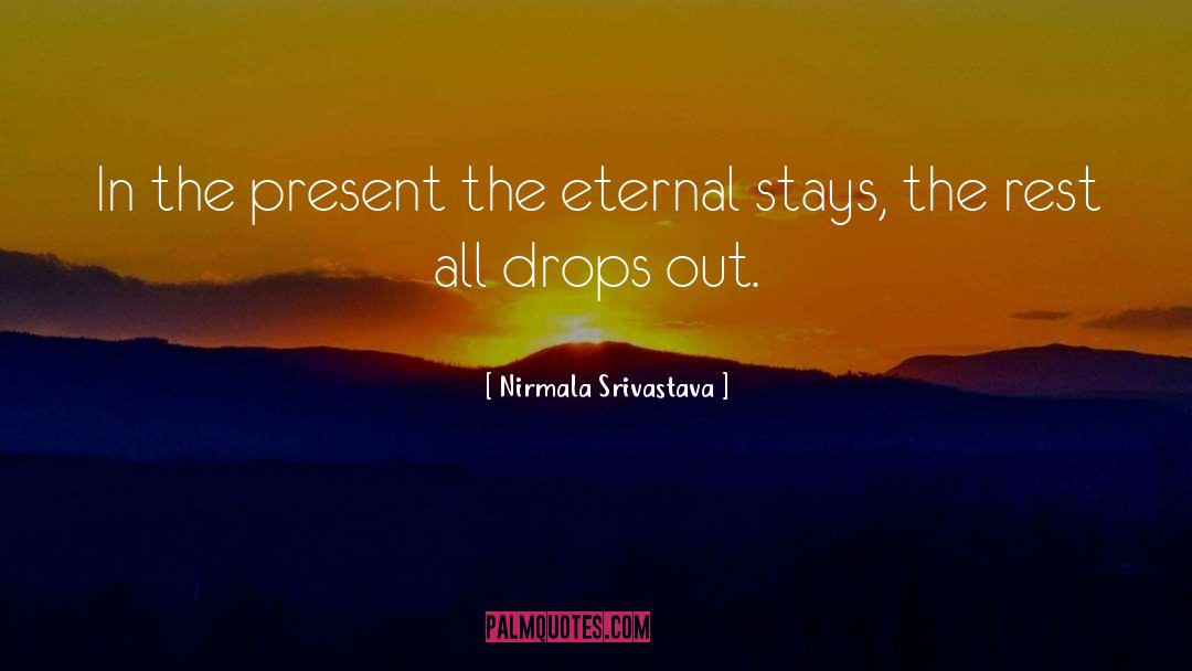 Nirmala Srivastava Quotes: In the present the eternal