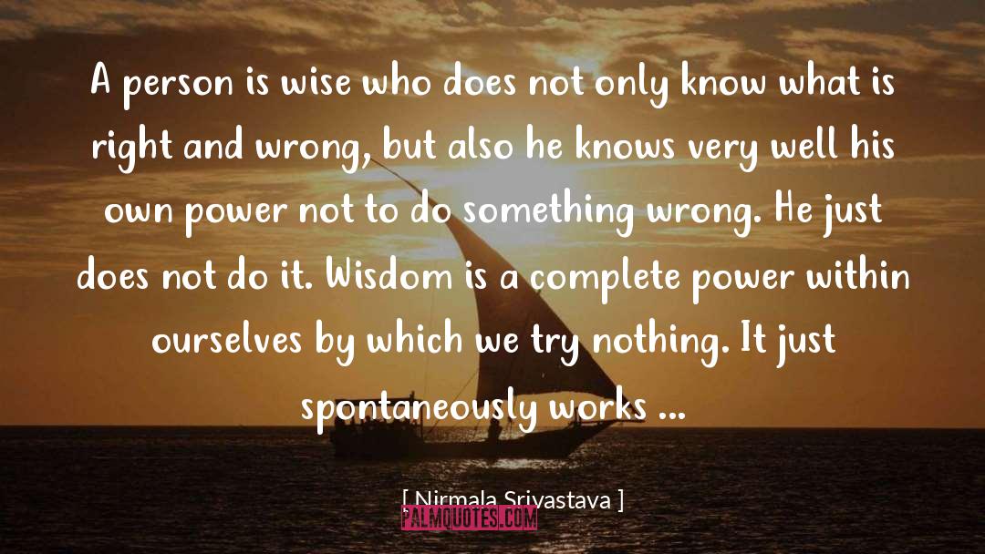 Nirmala Srivastava Quotes: A person is wise who