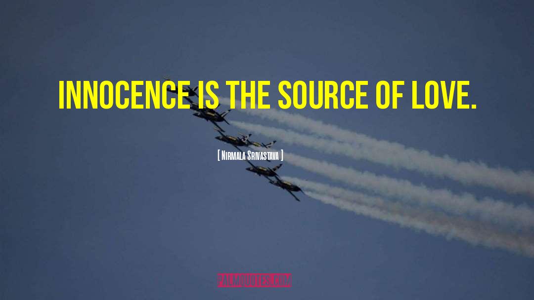 Nirmala Srivastava Quotes: Innocence is the source of