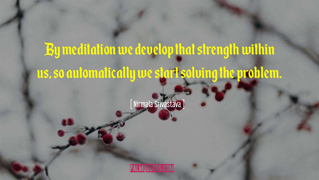 Nirmala Srivastava Quotes: By meditation we develop that