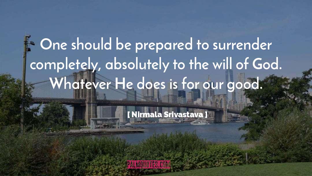 Nirmala Srivastava Quotes: One should be prepared to