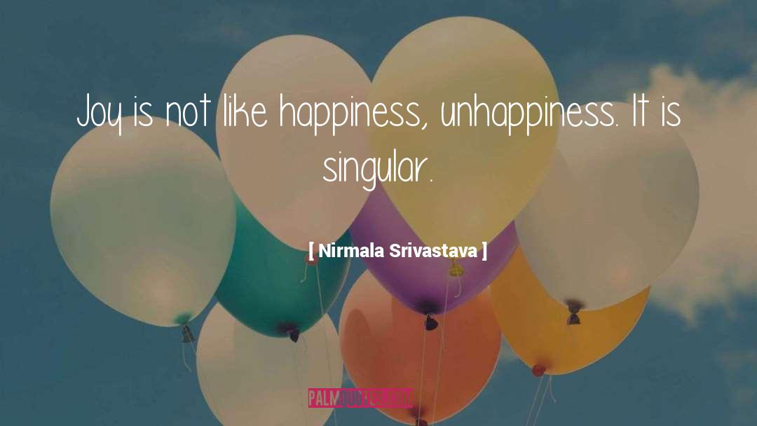 Nirmala Srivastava Quotes: Joy is not like happiness,