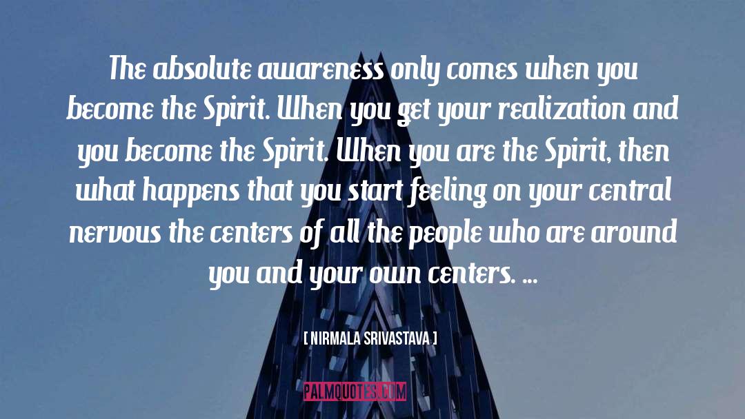 Nirmala Srivastava Quotes: The absolute awareness only comes