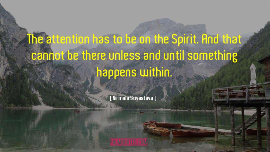 Nirmala Srivastava Quotes: The attention has to be