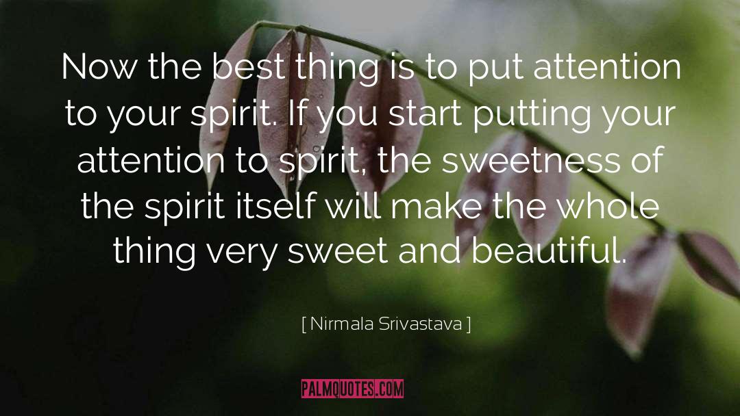 Nirmala Srivastava Quotes: Now the best thing is