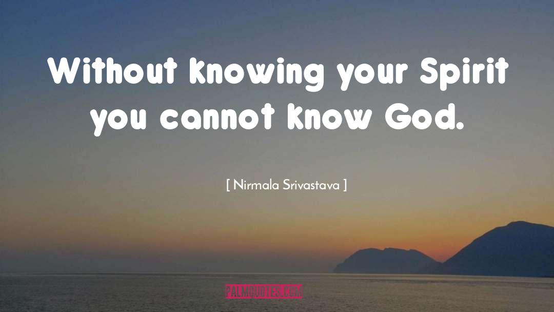 Nirmala Srivastava Quotes: Without knowing your Spirit you