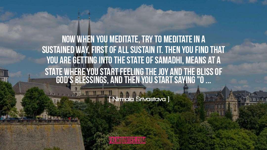 Nirmala Srivastava Quotes: Now when you meditate, try