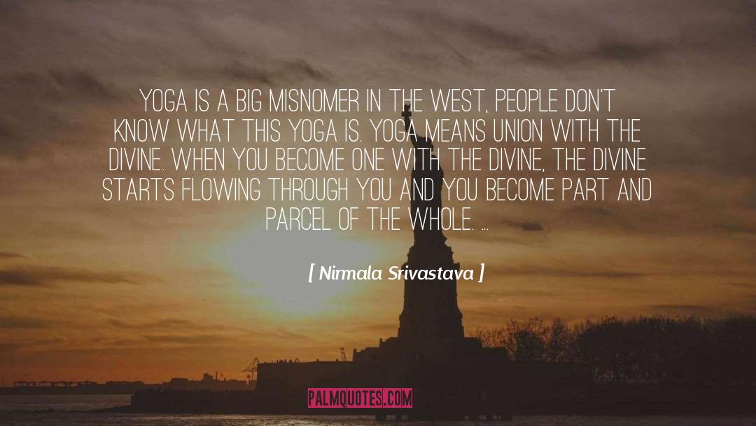 Nirmala Srivastava Quotes: Yoga is a big misnomer