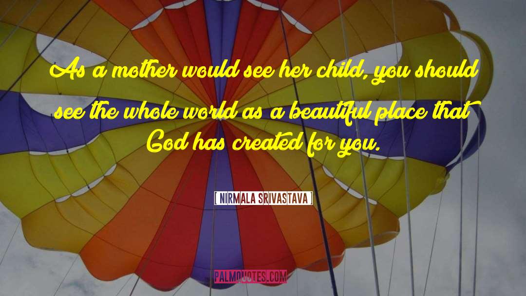 Nirmala Srivastava Quotes: As a mother would see
