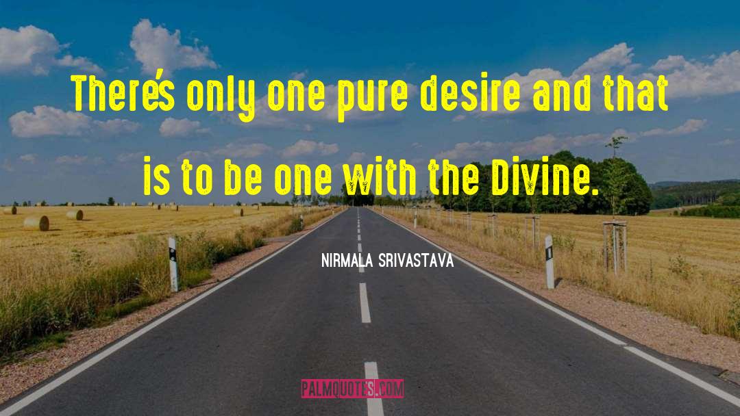 Nirmala Srivastava Quotes: There's only one pure desire