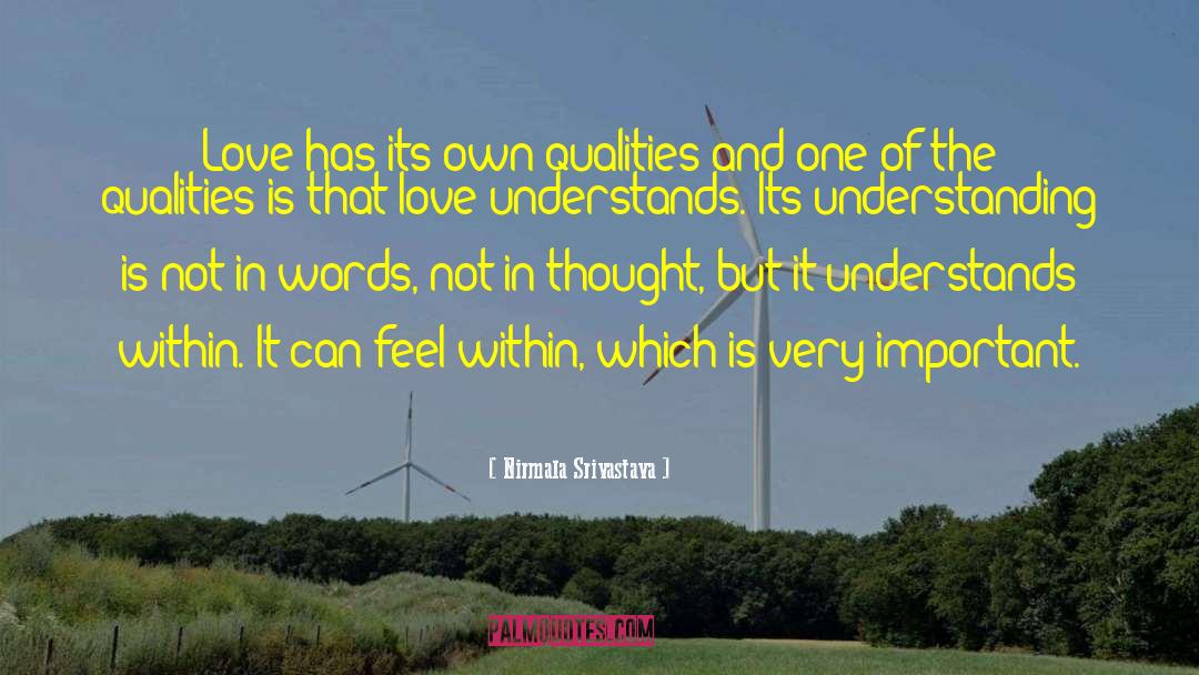 Nirmala Srivastava Quotes: Love has its own qualities