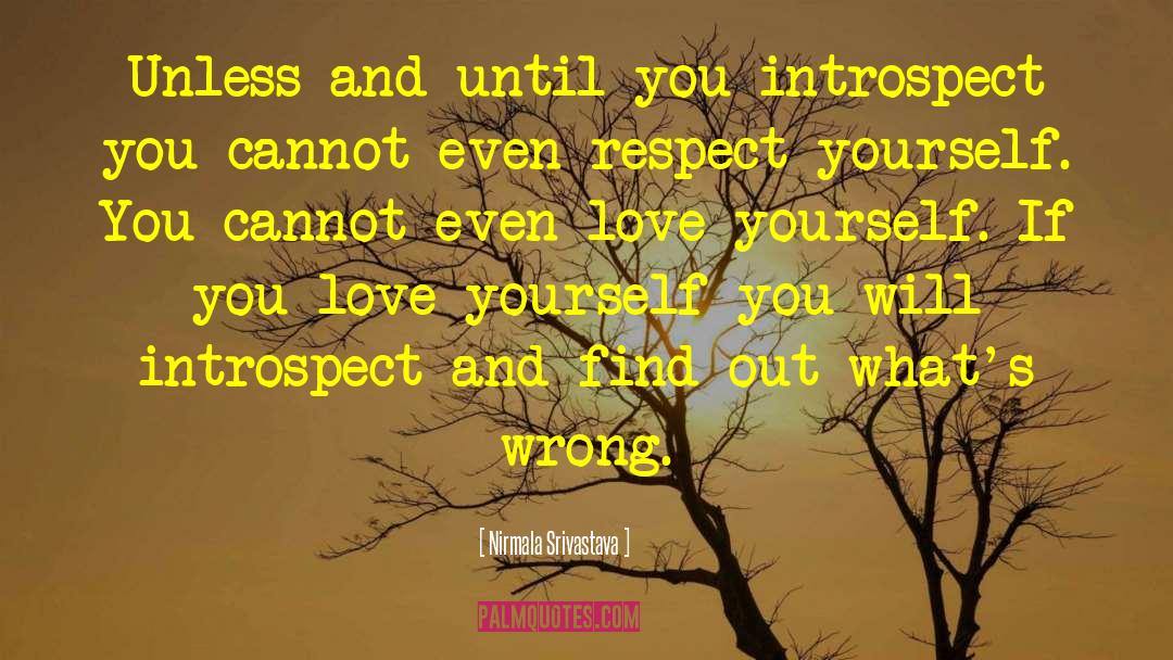 Nirmala Srivastava Quotes: Unless and until you introspect