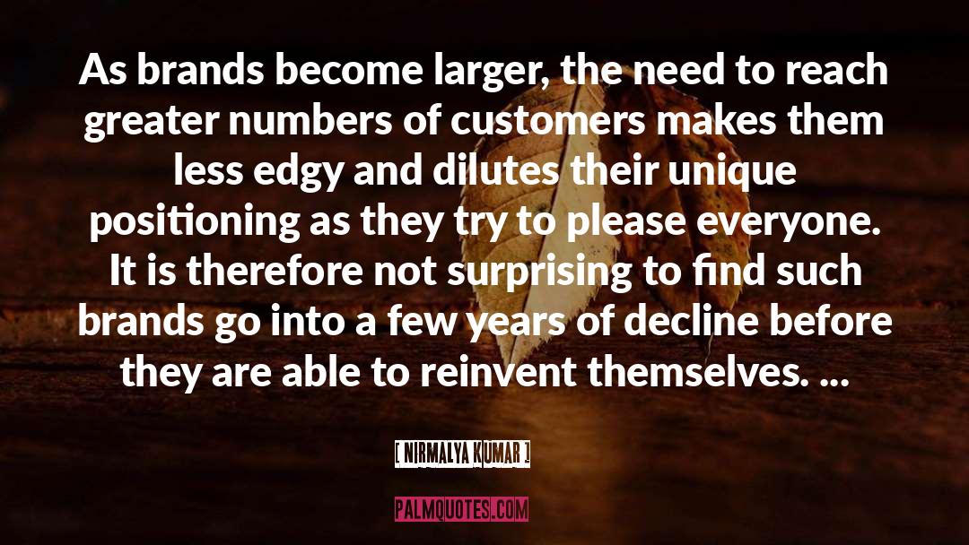 Nirmalya Kumar Quotes: As brands become larger, the