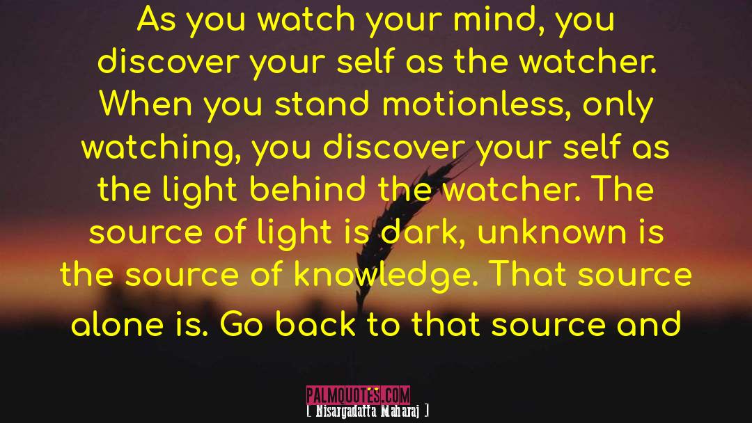 Nisargadatta Maharaj Quotes: As you watch your mind,
