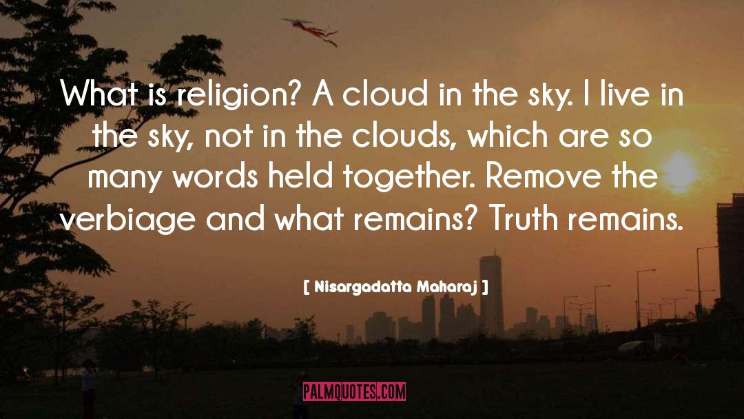 Nisargadatta Maharaj Quotes: What is religion? A cloud