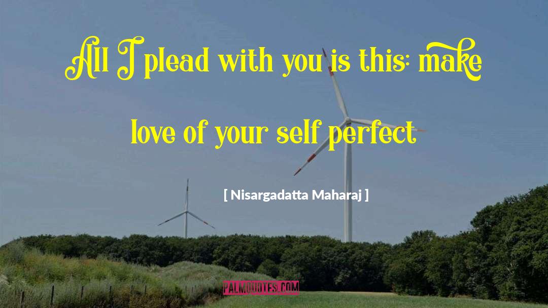 Nisargadatta Maharaj Quotes: All I plead with you