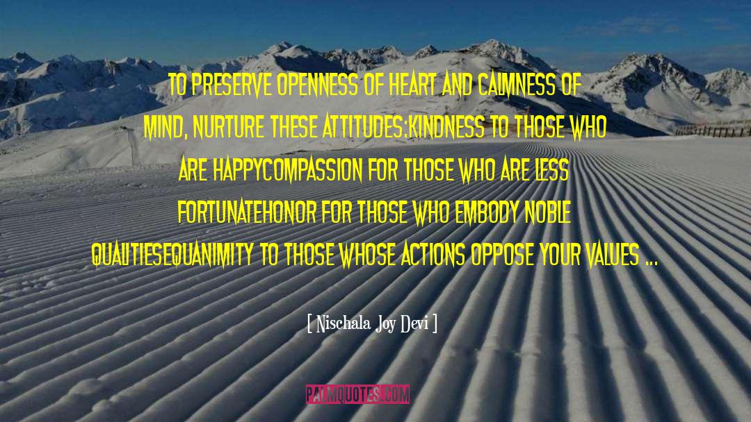 Nischala Joy Devi Quotes: To preserve openness of heart