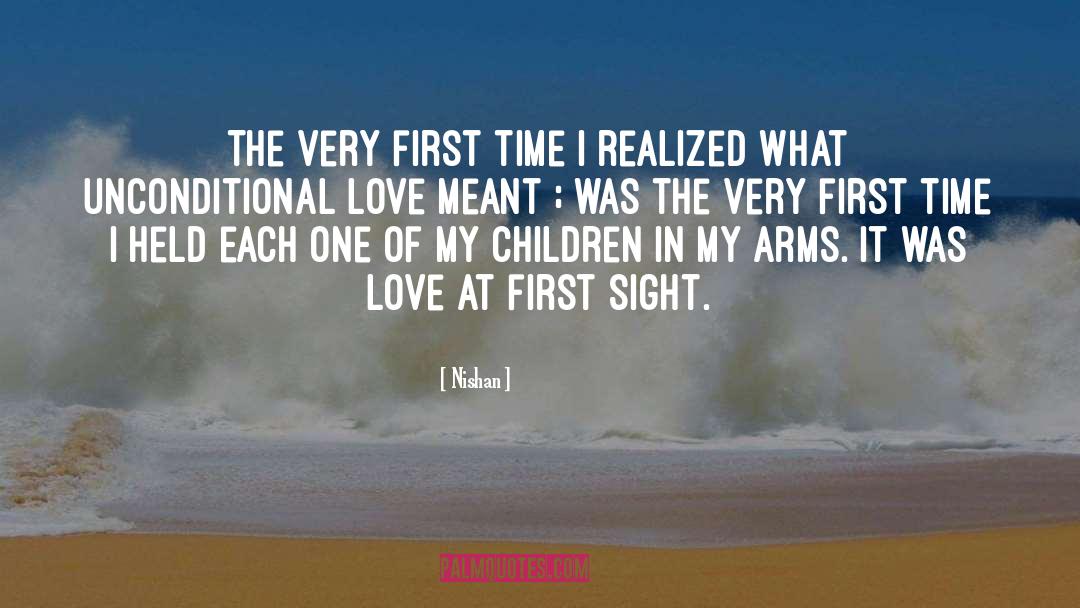 Nishan Quotes: The very first time I