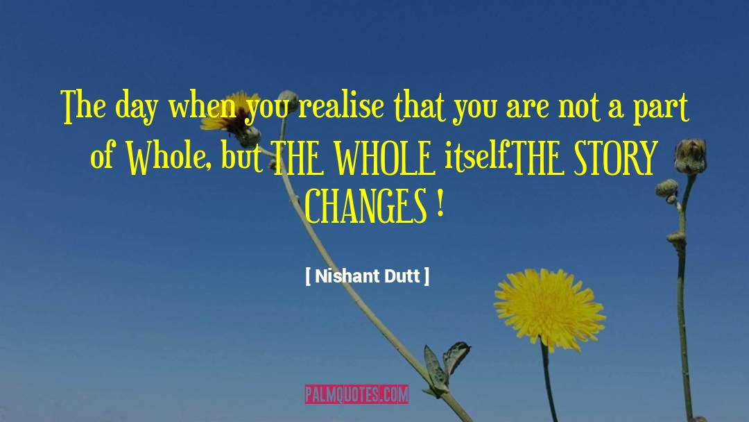 Nishant Dutt Quotes: The day when you realise
