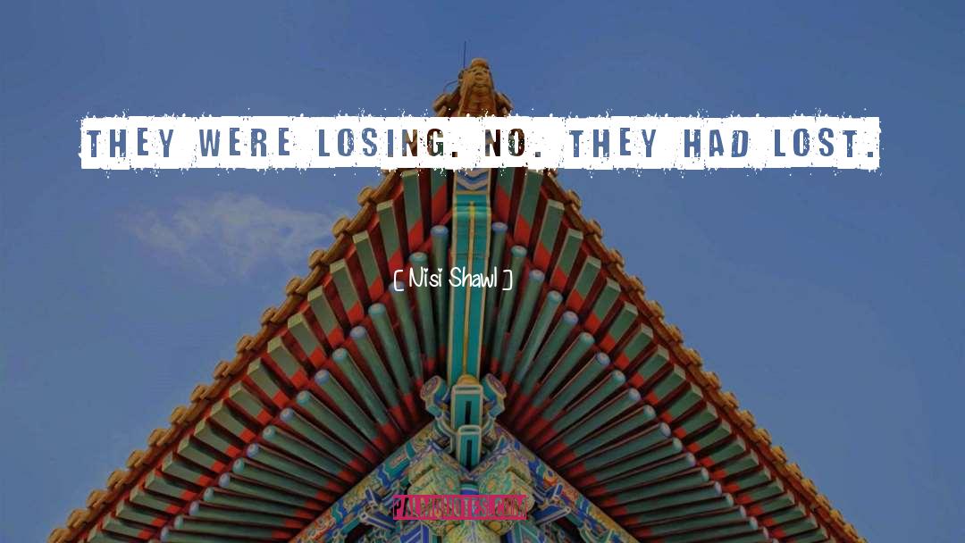 Nisi Shawl Quotes: They were losing. No. They
