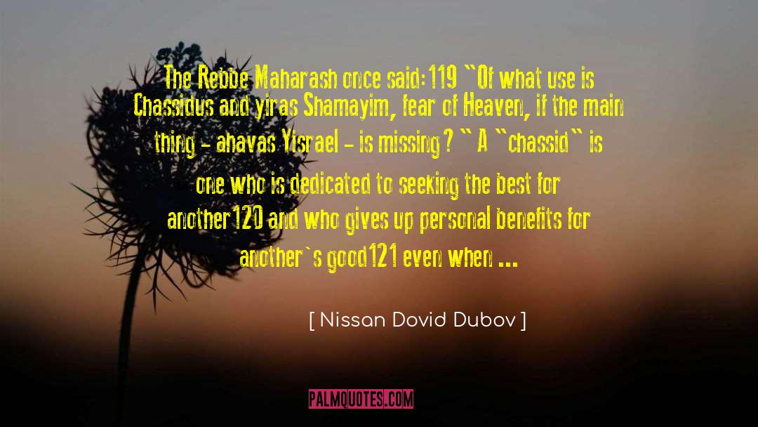 Nissan Dovid Dubov Quotes: The Rebbe Maharash once said:119