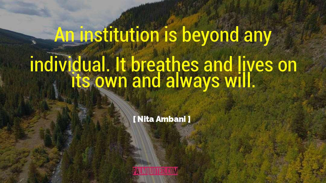 Nita Ambani Quotes: An institution is beyond any