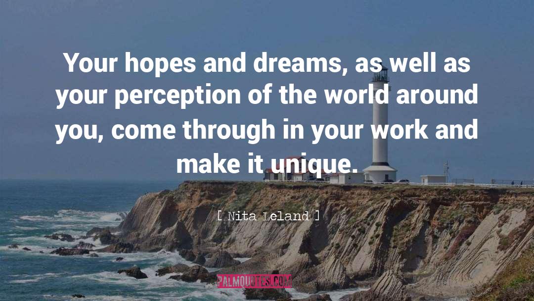 Nita Leland Quotes: Your hopes and dreams, as