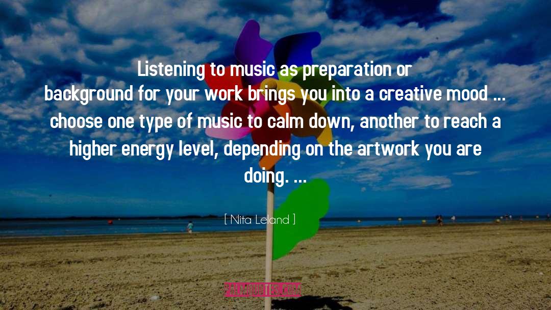 Nita Leland Quotes: Listening to music as preparation