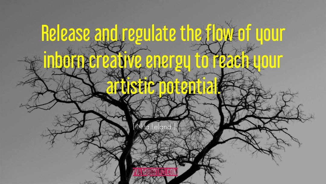 Nita Leland Quotes: Release and regulate the flow