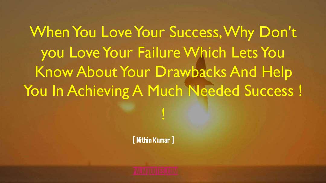 Nithin Kumar Quotes: When You Love Your Success,