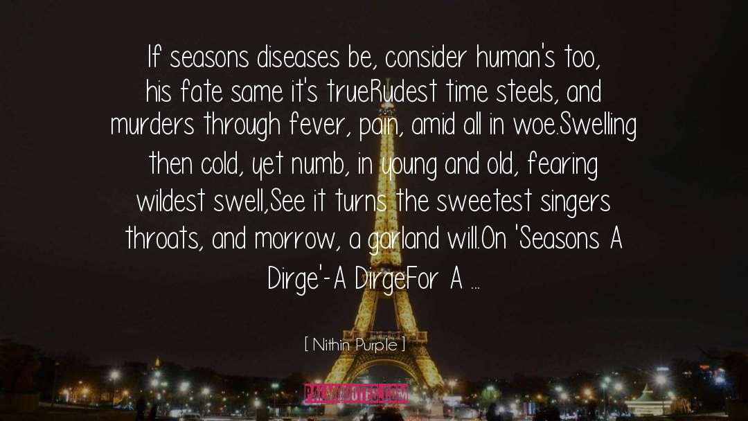 Nithin Purple Quotes: If seasons diseases be, consider