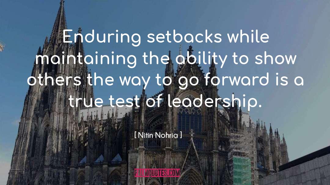 Nitin Nohria Quotes: Enduring setbacks while maintaining the