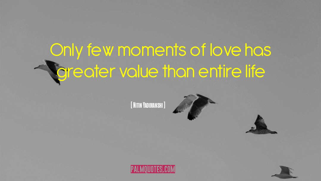 Nitin Yaduvanshi Quotes: Only few moments of love