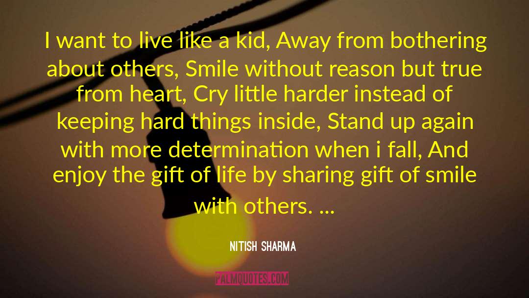 Nitish Sharma Quotes: I want to live like