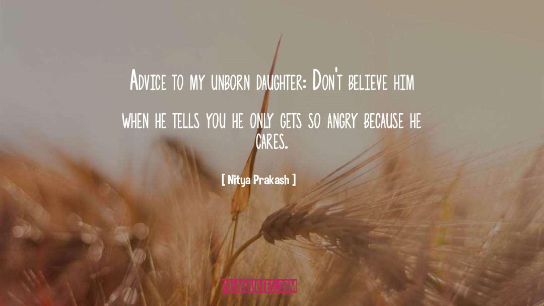 Nitya Prakash Quotes: Advice to my unborn daughter: