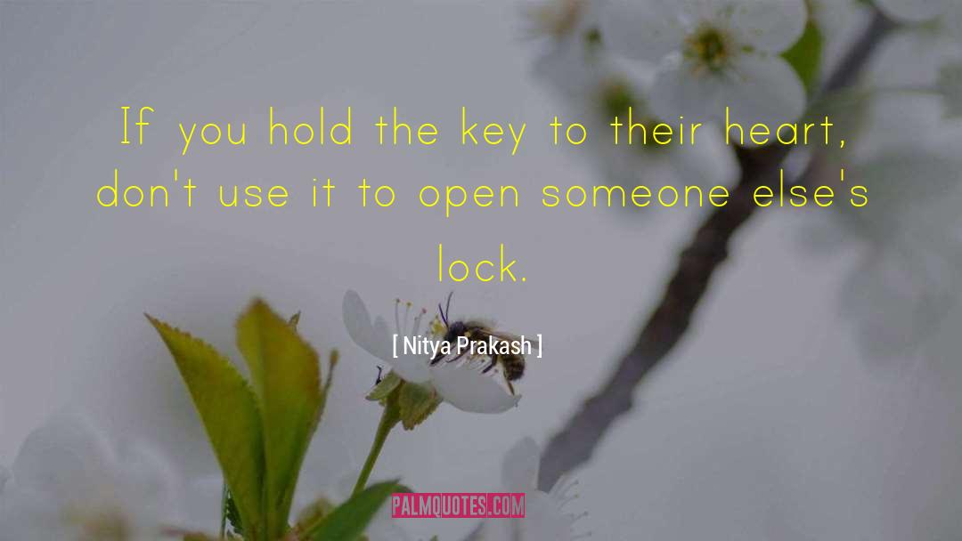 Nitya Prakash Quotes: If you hold the key