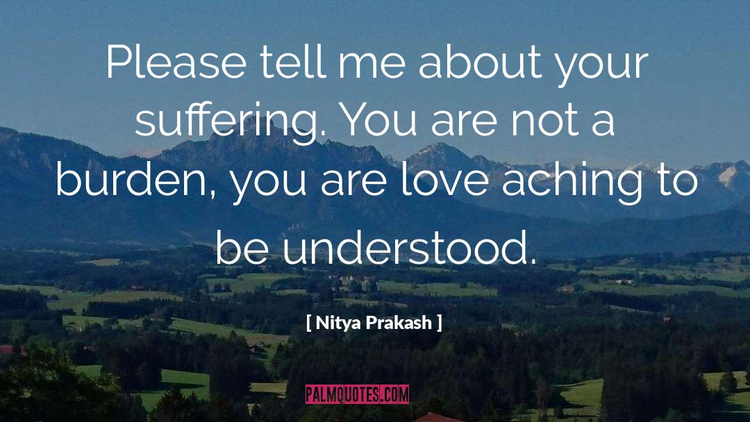 Nitya Prakash Quotes: Please tell me about your