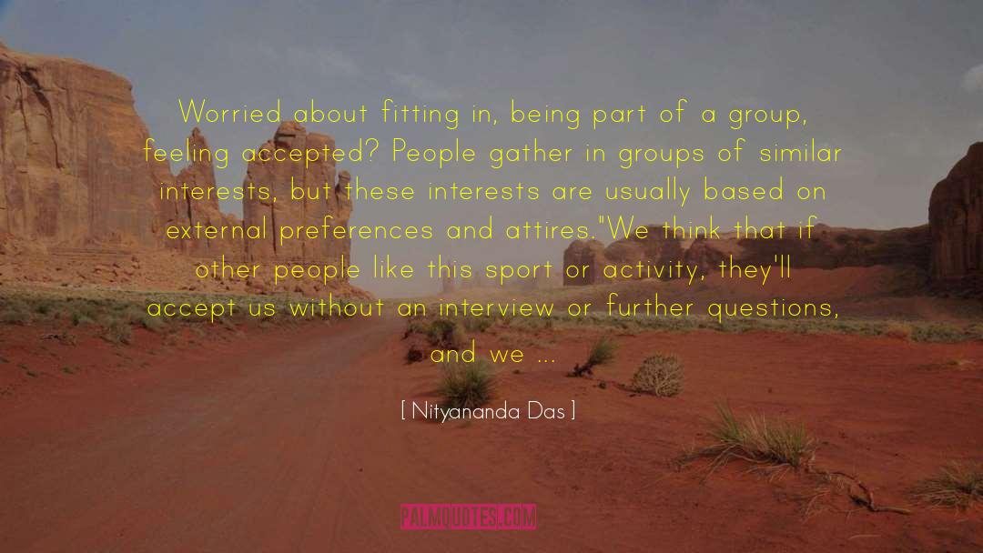 Nityananda Das Quotes: Worried about fitting in, being