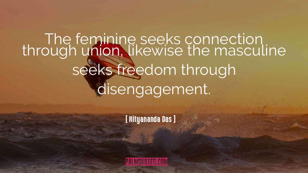Nityananda Das Quotes: The feminine seeks connection through