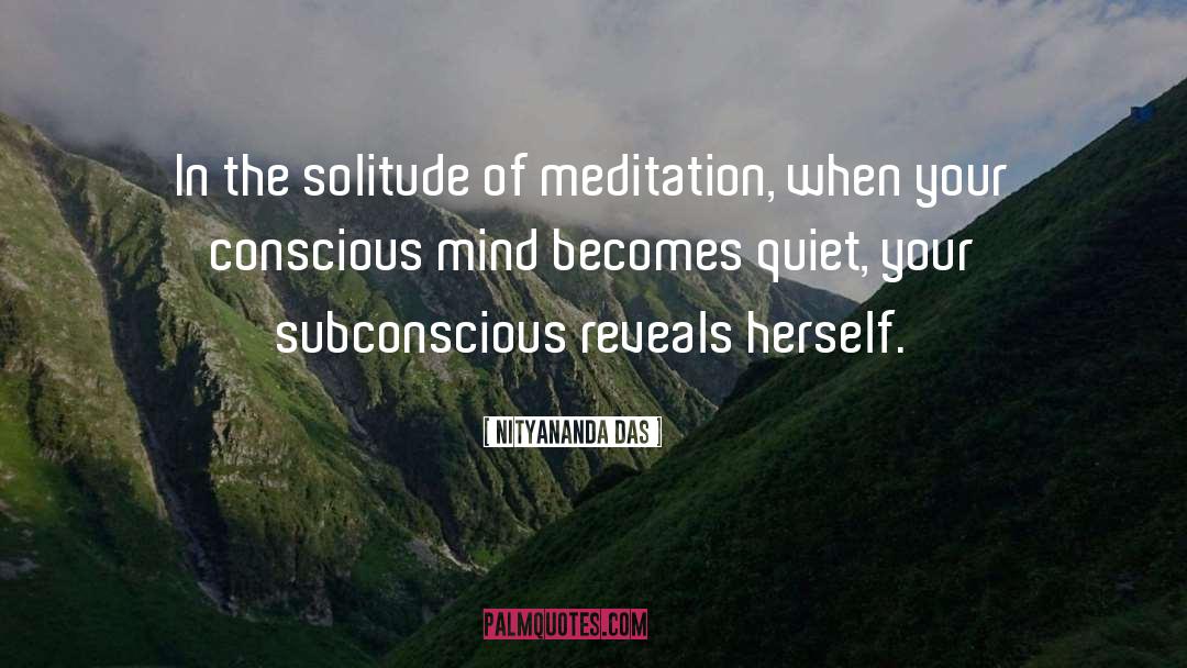 Nityananda Das Quotes: In the solitude of meditation,