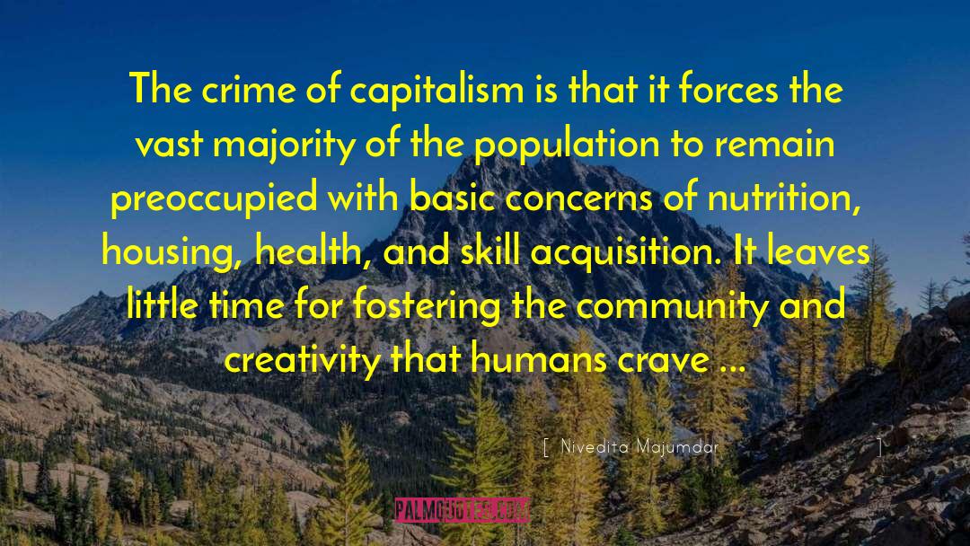 Nivedita Majumdar Quotes: The crime of capitalism is