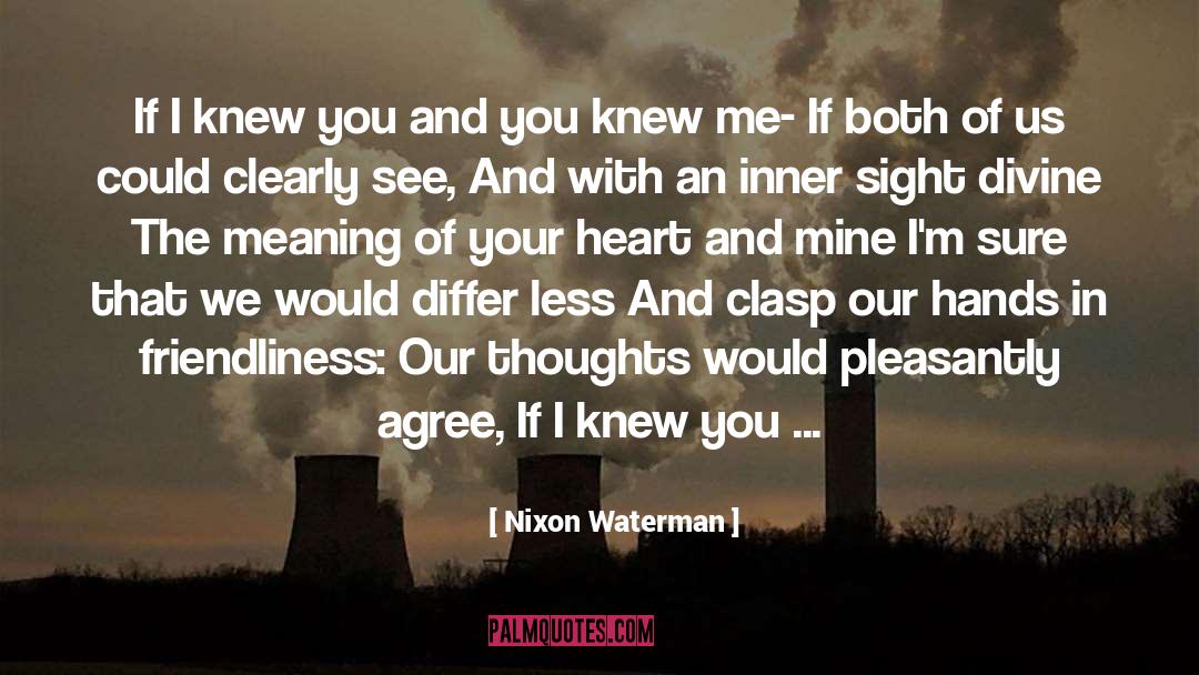 Nixon Waterman Quotes: If I knew you and