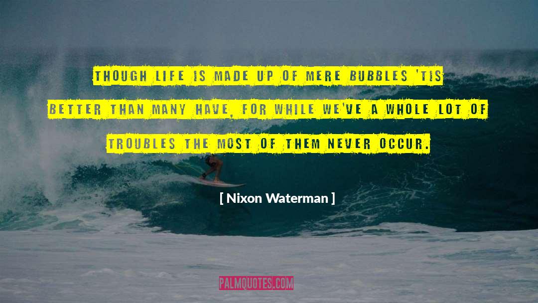 Nixon Waterman Quotes: Though life is made up