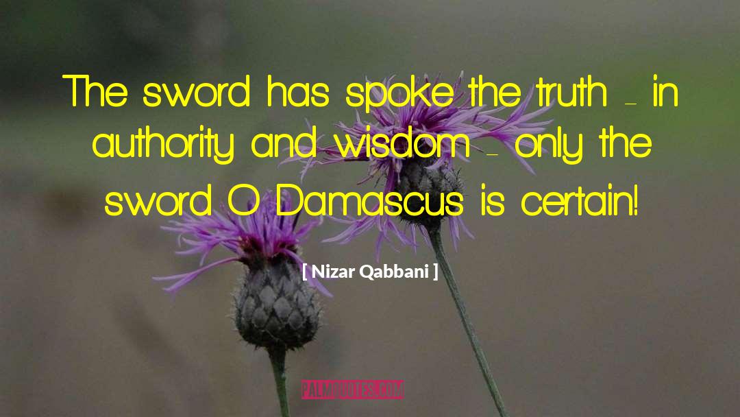 Nizar Qabbani Quotes: The sword has spoke the