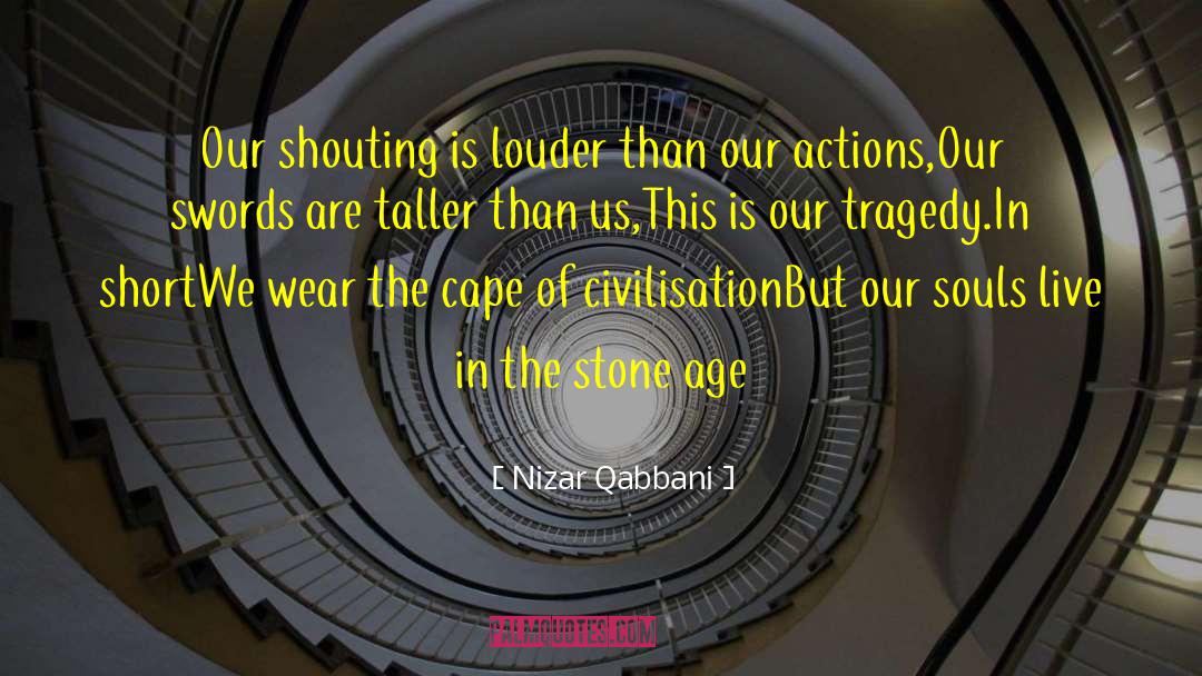 Nizar Qabbani Quotes: Our shouting is louder than
