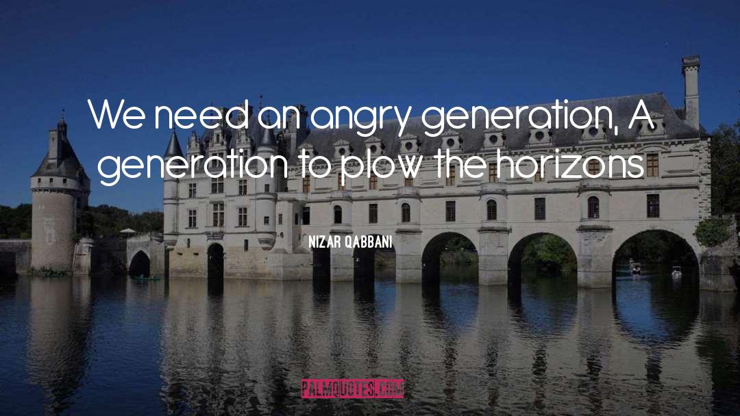 Nizar Qabbani Quotes: We need an angry generation,
